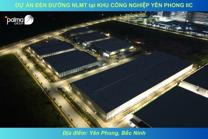 ĐÈN ĐƯỜNG NLMT PALMA TẠI DỰ ÁN KHU CÔNG NGHIỆP YÊN PHONG IIC